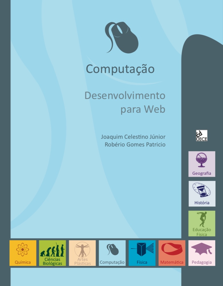 Resumo do Livro “ Computação Desenvolvimento para Web” de Joaquim Celestino Júnior Robério Gomes Patricio